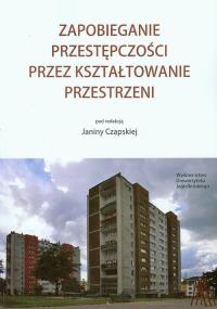 Zapobieganie przestępczości przez kształtowanie przestrzeni. Wydawca: Wydawnictwo Uniwersytetu Jagiellońskiego. Dobreksiazki.pl Opakowanie Zapobieganie przestępczości przez kształtowanie przestrzeni