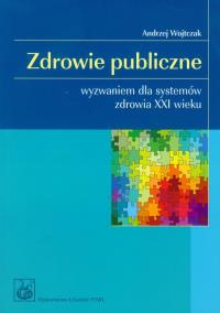 Zdrowie publiczne. Autor: Wojtczak Andrzej. Dobreksiazki.pl Okładka książki Zdrowie publiczne