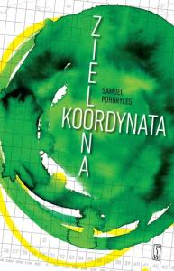 Zielona koordynata. Autor: Pohoryles Samuel. Dobreksiazki.pl Okładka książki Zielona koordynata