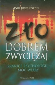 Zło dobrem zwycieżaj. Autor: Cordes Paul Josef. Dobreksiazki.pl Okładka książki Zło dobrem zwycieżaj