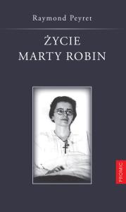 Życie Marty Robin. Autor: Raymond Peyret. Dobreksiazki.pl Okładka książki Życie Marty Robin
