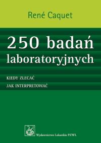 250 badań laboratoryjnych. Autor: Caquet Rene. Dobreksiazki.pl Okładka książki 250 badań laboratoryjnych