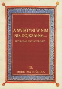 A świątyni w nim nie dojrzałem. Wydawca: Tyniec. Dobreksiazki.pl Opakowanie A świątyni w nim nie dojrzałem