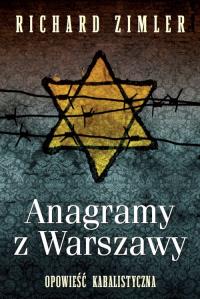 Anagramy z Warszawy. Opowieść kabalistyczna. Autor: Richard Zimler. Dobreksiazki.pl Okładka książki Anagramy z Warszawy. Opowieść kabalistyczna
