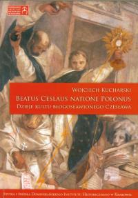 Beatus Ceslaus Natione Polonus Dzieje kultu błogosławionego Czesława. Wydawca: Esprit. Dobreksiazki.pl Opakowanie Beatus Ceslaus Natione Polonus Dzieje kultu błogosławionego Czesława