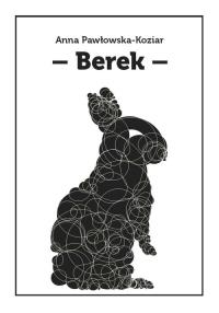 Berek. Autor: Pawłowska-Koziar Anna. Dobreksiazki.pl Okładka książki Berek