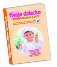 Biblioteka Twoje Dziecko - Zdrowa Dieta 0-3 lata. Autor: Sobieraj Aleksandra. Dobreksiazki.pl Okładka książki Biblioteka Twoje Dziecko - Zdrowa Dieta 0-3 lata