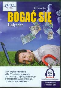 Bogać się kiedy śpisz (Audio) - Audiobook. Autor: Ben Sweetland. Dobreksiazki.pl Okładka książki Bogać się kiedy śpisz (Audio) - Audiobook