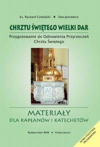 Chrztu świętego wielki dar. Autor: Czekalski Ryszard, Jancewicz Ewa Elżbieta. Dobreksiazki.pl Okładka książki Chrztu świętego wielki dar