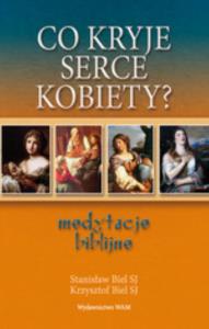 Co kryje serce kobiety. Autor: Biel Stanisław, Biel Krzysztof. Dobreksiazki.pl Okładka książki Co kryje serce kobiety