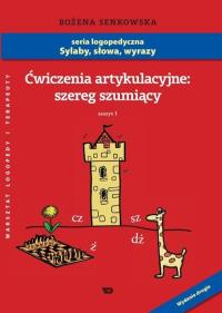 Ćwiczenia artykulacyjne: szereg szumiący Zeszyt 1. Autor: Senkowska Bożena. Dobreksiazki.pl Okładka książki Ćwiczenia artykulacyjne: szereg szumiący Zeszyt 1