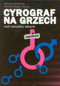 Cyrograf na grzech czyli sexualny absurd. Autor: Bielińska Marzena, Wójcik-Nowak Monika. Dobreksiazki.pl Okładka książki Cyrograf na grzech czyli sexualny absurd
