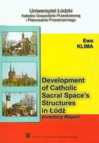 Development of catholic sacral spaces structures in Lodz. Autor: Klima Ewa. Dobreksiazki.pl Okładka książki Development of catholic sacral spaces structures in Lodz