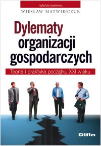 Dylematy organizacji gospodarczych. Wydawca: Difin. Dobreksiazki.pl Opakowanie Dylematy organizacji gospodarczych