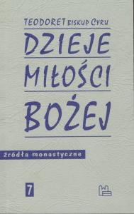 Dzieje miłości Bożej. Autor: Teodoret. Dobreksiazki.pl Okładka książki Dzieje miłości Bożej