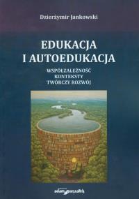 Edukacja i autoedukacja. Autor: Jankowski Dzierżymir. Dobreksiazki.pl Okładka książki Edukacja i autoedukacja