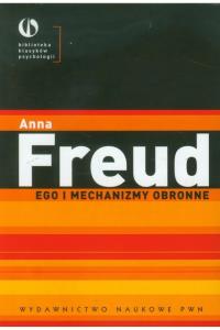 Ego i mechanizmy obronne. Autor: Freud Anna. Dobreksiazki.pl Okładka książki Ego i mechanizmy obronne