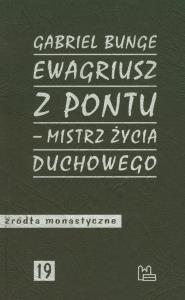 Ewagriusz z Pontu mistrz życia duchowego. Autor: Bunge Gabriel. Dobreksiazki.pl Okładka książki Ewagriusz z Pontu mistrz życia duchowego