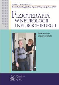Fizjoterapia w neurologii i neurochirurgii. Autor: Andrzej Kwolek. Dobreksiazki.pl Okładka książki Fizjoterapia w neurologii i neurochirurgii