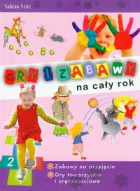 Gry i zabawy na cały rok. Autor: Fritz Sabine. Dobreksiazki.pl Okładka książki Gry i zabawy na cały rok