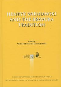 Henryk Wieniawski and the bravura tradition. Autor: red. Maciej Jabłoński, Danuta Jasińska. Dobreksiazki.pl Okładka książki Henryk Wieniawski and the bravura tradition