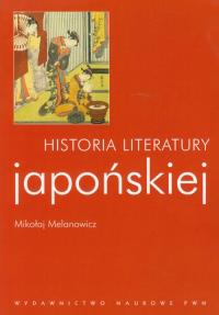 Historia literatury japońskiej. Autor: Melanowicz Mikołaj. Dobreksiazki.pl Okładka książki Historia literatury japońskiej