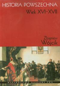 Historia powszechna Wiek XVI-XVII. Autor: Wójcik Zbigniew. Dobreksiazki.pl Okładka książki Historia powszechna Wiek XVI-XVII