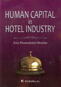 Human Capital in Hotel Industry. Autor: Wszendybył-Skulska Ewa. Dobreksiazki.pl Okładka książki Human Capital in Hotel Industry