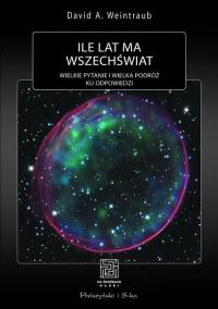 Ile lat ma wszechświat?. Autor: David A. Weintraub. Dobreksiazki.pl Okładka książki Ile lat ma wszechświat?