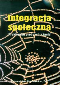 Integracja społeczna Praktyczne próby wdrażania. Autor: praca zbiorowa. Dobreksiazki.pl Okładka książki Integracja społeczna Praktyczne próby wdrażania