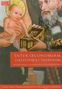 Inter oeconomiam coelestem et terrenam Mendykancji a zagadnienia ekonomiczne. Wydawca: Esprit. Dobreksiazki.pl Opakowanie Inter oeconomiam coelestem et terrenam Mendykancji a zagadnienia ekonomiczne