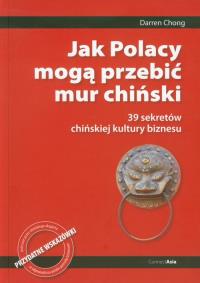 Jak Polacy mogą przebić mur chiński. Autor: Chong Darren. Dobreksiazki.pl Okładka książki Jak Polacy mogą przebić mur chiński
