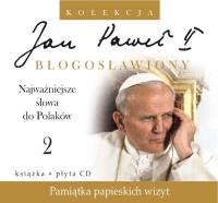 Jan Paweł II Błogosławiony 2 Najważniejsze słowa do Polaków. Wydawca: Edipresse Polska. Dobreksiazki.pl Opakowanie Jan Paweł II Błogosławiony 2 Najważniejsze słowa do Polaków
