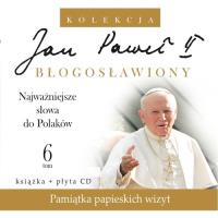 Jan Paweł II Błogosławiony 6 Najważniejsze słowa do Polaków. Wydawca: Edipresse Polska. Dobreksiazki.pl Opakowanie Jan Paweł II Błogosławiony 6 Najważniejsze słowa do Polaków