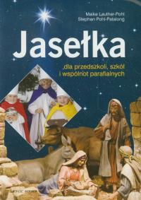 Jasełka dla przedszkoli, szkół.... Autor: Lauther-Pohl Maike, Pohl-Patalong Stephan. Dobreksiazki.pl Okładka książki Jasełka dla przedszkoli, szkół...