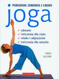 Joga. Poradnik zdrowia i urody. Autor: Vimla Lalvani. Dobreksiazki.pl Okładka książki Joga. Poradnik zdrowia i urody
