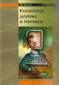 Komunikacja językowa w internecie. Autor: Grzenia Jan. Dobreksiazki.pl Okładka książki Komunikacja językowa w internecie
