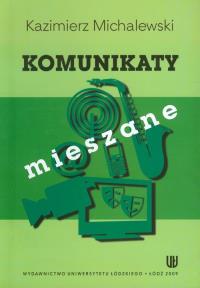 Komunikaty mieszane. Autor: Michalewski Kazimierz. Dobreksiazki.pl Okładka książki Komunikaty mieszane