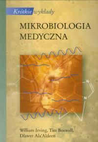 Krótkie wykłady Mikrobiologia medyczna. Autor: Lrving W. Boswell T.. Dobreksiazki.pl Okładka książki Krótkie wykłady Mikrobiologia medyczna