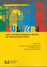 Kultura jako czynnik rozwoju miasta na przykładzie Łodzi. Wydawca: Wydawnictwo Uniwersytetu Łódzkiego. Dobreksiazki.pl Opakowanie Kultura jako czynnik rozwoju miasta na przykładzie Łodzi