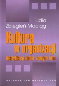 Kultura w organizacji Identyfikacja kultur znanych firm. Autor: Lidia Zbiegień-Maciąg. Dobreksiazki.pl Okładka książki Kultura w organizacji Identyfikacja kultur znanych firm