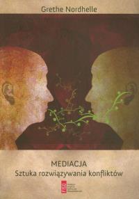 Mediacja Sztuka rozwiązywania konfliktów. Autor: Nordhelle Grethe. Dobreksiazki.pl Okładka książki Mediacja Sztuka rozwiązywania konfliktów