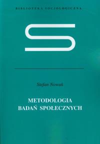 Metodologia badań społecznych. Autor: Nowak Stefan. Dobreksiazki.pl Okładka książki Metodologia badań społecznych
