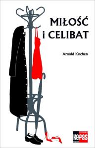 Miłość i celibat. Autor: Kochen Arnold. Dobreksiazki.pl Okładka książki Miłość i celibat