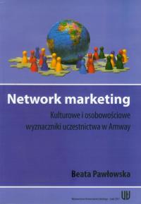 Network marketing Kulturowe i osobowościowe wyznaczniki uczestnictwa w Amway. Autor: Pawłowska Beata. Dobreksiazki.pl Okładka książki Network marketing Kulturowe i osobowościowe wyznaczniki uczestnictwa w Amway