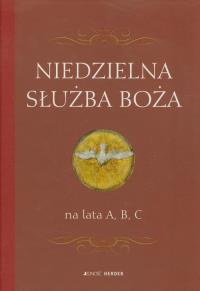Niedzielna służba Boża na lata A, B, C. Autor: Gottschalk Andreas. Dobreksiazki.pl Okładka książki Niedzielna służba Boża na lata A, B, C
