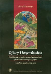 Ofiary i krzywdziciele. Autor: Woźniak Ewa. Dobreksiazki.pl Okładka książki Ofiary i krzywdziciele