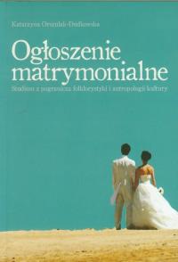 Ogłoszenie matrymonialne. Wydawca: Wydawnictwo Uniwersytetu Łódzkiego. Dobreksiazki.pl Opakowanie Ogłoszenie matrymonialne