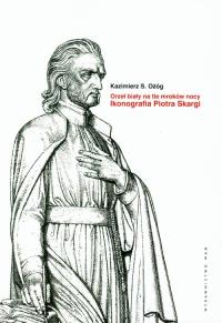 Orzeł biały na tle mroków nocy. Autor: Ożóg Kazimierz S.. Dobreksiazki.pl Okładka książki Orzeł biały na tle mroków nocy