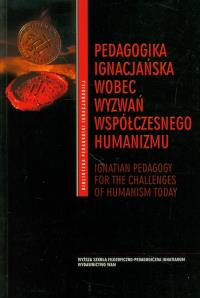 Pedagogika ignacjańska wobec wyzwań współczesnego humanizmu. Wydawca: WAM. Dobreksiazki.pl Opakowanie Pedagogika ignacjańska wobec wyzwań współczesnego humanizmu